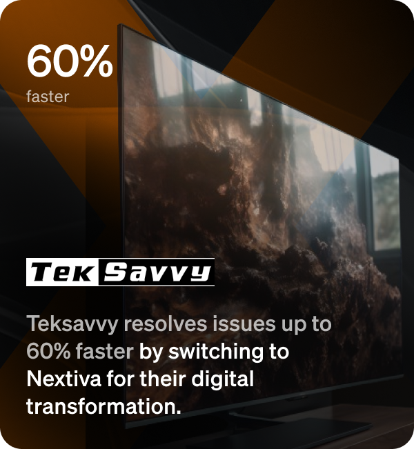 Teksavvy resolves issues up to 60% faster by switching to Nextiva